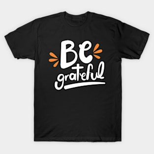 Be Grateful T-Shirt